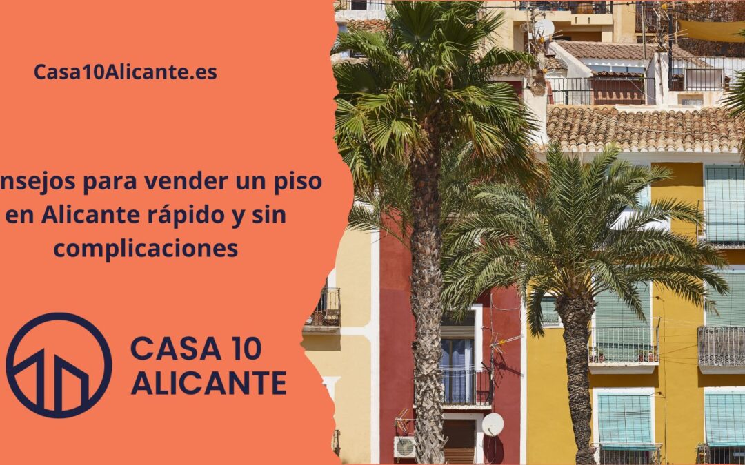 Consejos para vender un piso en Alicante rápido y sin complicaciones