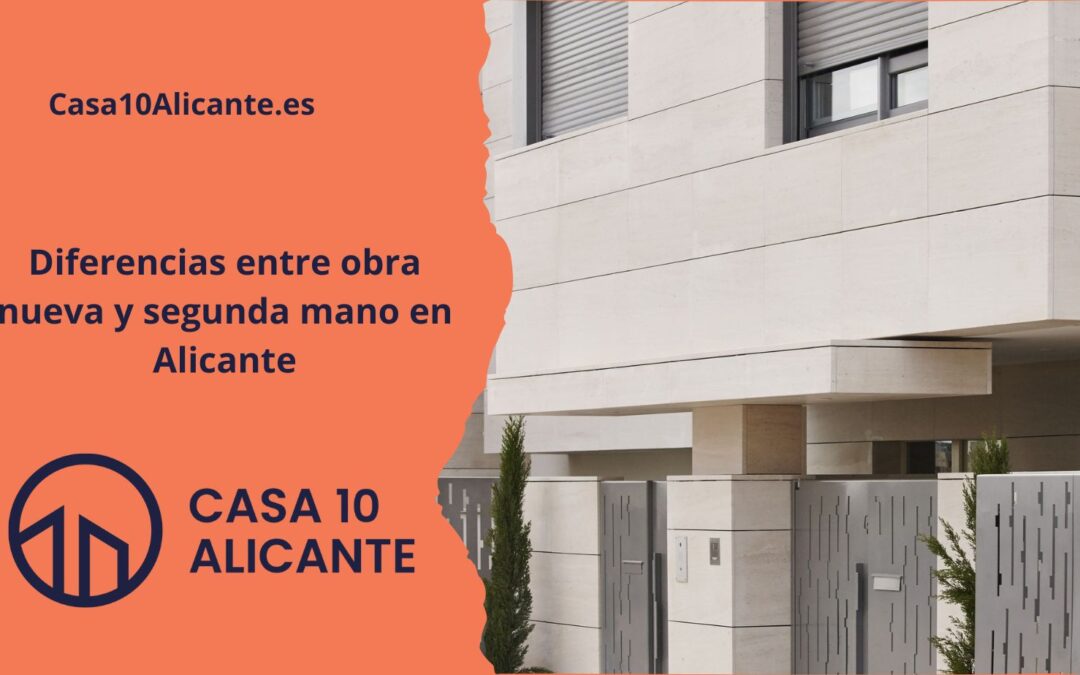 Diferencias entre obra nueva y segunda mano en Alicante