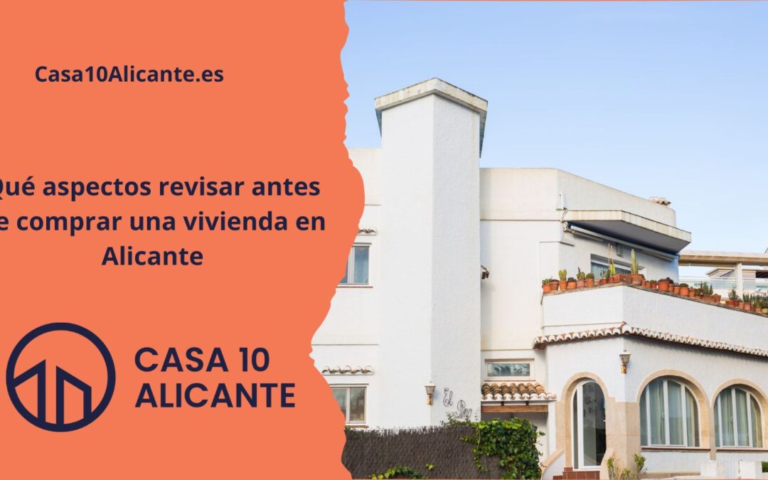 Qué aspectos revisar antes de comprar una vivienda en Alicante