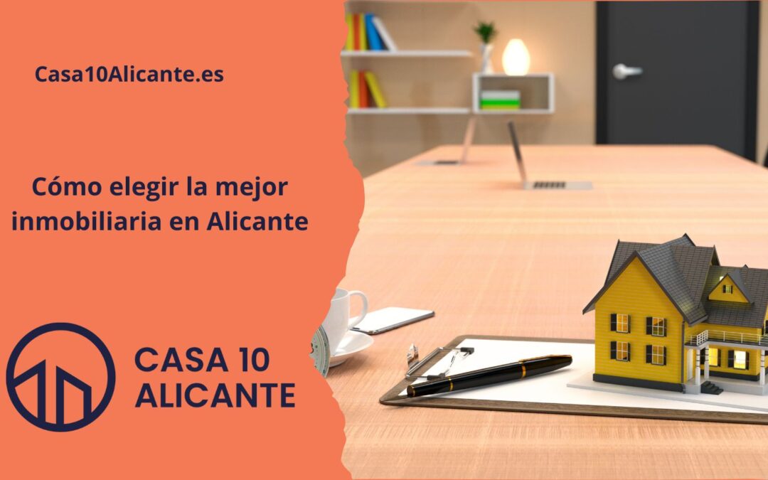 Cómo elegir la mejor inmobiliaria en Alicante